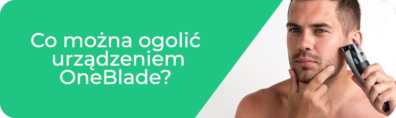 Co można ogolić golarką OneBlade